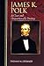 James K. Polk: A Clear and Unquestionable Destiny (Biographies in American Foreign Policy)