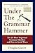Under the Grammar Hammer