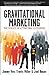 Gravitational Marketing: The Science of Attracting Customers