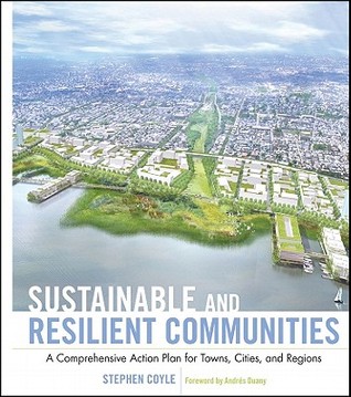 Sustainable and Resilient Communities: A Comprehensive Action Plan for Towns, Cities, and Regions (Hardcover)