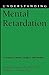 Understanding Mental Retardation
