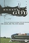Honest To God: Wrestling Your Way To Intimacy With The Creator Honest To God: Wrestling Your Way To Intimacy With The Creator