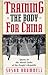 Training the Body for China: Sports in the Moral Order of the People's Republic