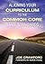 Aligning Your Curriculum to the Common Core State Standards by Joe Crawford