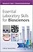 Essential Laboratory Skills for Biosciences