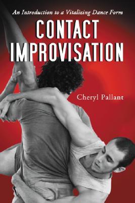 Contact Improvisation: An Introduction to a Vitalizing Dance Form (Paperback)