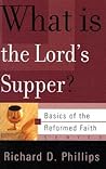 What Is The Lord's Supper? (Basics of the Reformed Faith) What Is The Lord's Supper? (Basics of the Reformed Faith)