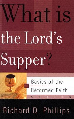 What Is The Lord's Supper? (Basics of the Reformed Faith)
