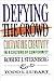 Defying the Crowd: Simple Solutions to the Most Common Relationship Problems