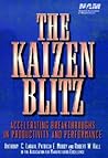 The Kaizen Blitz: Accelerating Breakthroughs in Productivity and Performance