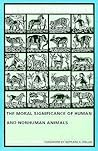 Beyond Prejudice: The Moral Significance of Human and Nonhuman Animals