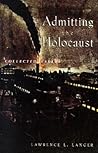 Admitting the Holocaust: Collected Essays Admitting the Holocaust: Collected Essays