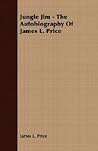 Jungle Jim: The Autobiography of James L. Price