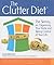 The Clutter Diet: The Skinny on Organizing Your Home and Taking Control Your Life
