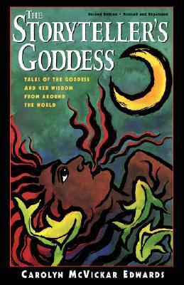 The Storyteller's Goddess: Tales of the Goddess and Her Wisdom from Around the World (Paperback)