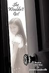 She Wouldn't Go!: Based on a True Story