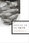Passing on the Faith: Transforming Traditions for the Next Generation of Jews, Christians, and Muslims (Abrahamic Dialogues)