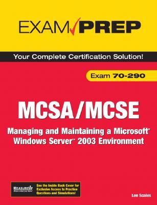 MCSA/ MCSE 70-290 Exam Prep: Managing And Maintaining a Microsoft Windows Server 2003 Environment (Paperback)