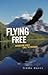 Flying Free: Answering God'...
