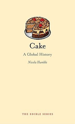 Cake A Global History By Nicola Humble