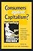 Consumers Against Capitalism?: Consumer Cooperation in Europe, North America, and Japan, 1840D1990