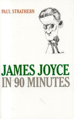 James Joyce in 90 Minutes (Great Writers in 90 Minutes Series)