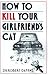 How to Kill Your Girlfriend...