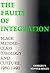 The Fruits of Integration: Black Middle-Class Ideology and Culture, 1960-1990