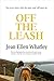 Off the Leash: How My Dog Inspired Me to Quit My Job, Pack My Car, and Take a Road Trip Across America to Reclaim My Life