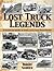 Lost Truck Legends: An Illustrated History of Unique, Small-Scale Truck Builders