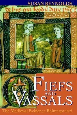 Fiefs and Vassals: The Medieval Evidence Reinterpreted