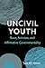Uncivil Youth by Soo Ah Kwon