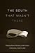 The South That Wasn't There: Postsouthern Memory and History (Southern Literary Studies)