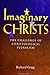 Imaginary Christs: The Challenge of Christological Pluralism