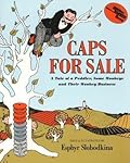 Caps for Sale: A Tale of a Peddler, Some Monkeys and Their Monkey Business 