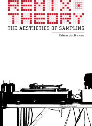 Remix Theory: The Aesthetics of Sampling