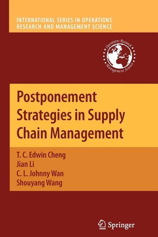 Postponement Strategies in Supply Chain Management (International Series in Operations Research & Management Science, 143)