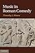 Music in Roman Comedy by Timothy J. Moore