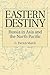 Eastern Destiny: Russia in Asia and the North Pacific