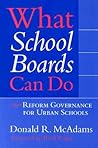 What School Boards Can Do: Reform Governance for Urban Schools