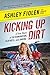 Kicking Up Dirt: A True Story of Determination, Deafness, and Daring