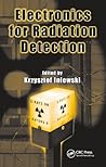 Electronics for Radiation Detection (Devices, Circuits, and Systems)