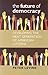 The Future of Democracy: De...