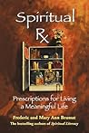Spiritual RX: Prescriptions for Living a Meaningful Life Spiritual RX: Prescriptions for Living a Meaningful Life
