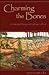 Charming the Bones: A Portr...