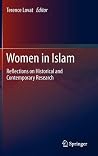 Women in Islam: Reflections on Historical and Contemporary Research Women in Islam: Reflections on Historical and Contemporary Research