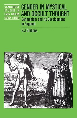 Gender in Mystical and Occult Thought: Behmenism and its Development in England (Cambridge Studies in Early Modern British History)