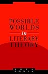 Possible Worlds in Literary Theory (Literature, Culture, Theory, Series Number 7) (Volume 0) Possible Worlds in Literary Theory (Literature, Culture, Theory, Series Number 7) (Volume 0)
