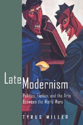 Late Modernism: Politics, Fiction, and the Arts between the World Wars (Paperback)