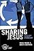 Sharing Jesus, Participant's Guide: 6 Small Group Sessions on Evangelism (Experiencing Christ Together Student Edition)